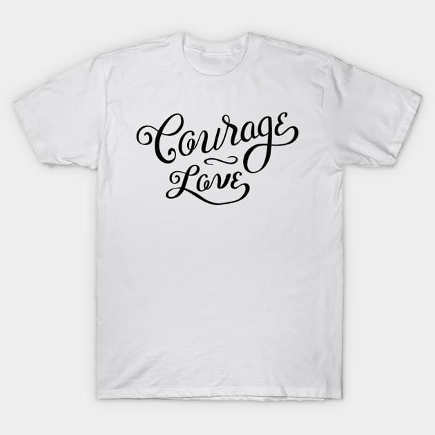 Courage Love T-Shirt by Lady Lilac